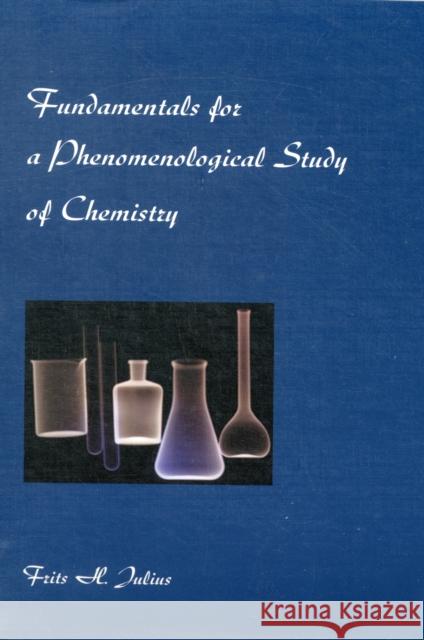 Fundamentals for a Phenomenological Study of Chemistry Frits H. Julius, D. G. Ruarus 9781888365221 AWSNA Publications