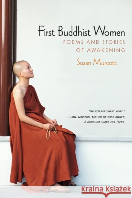 First Buddhist Women: Poems and Stories of Awakening Susan Murcott 9781888375541 Parallax Press