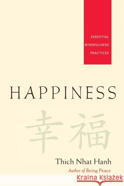 Happiness: Essential Mindfulness Practices Nhat Hanh, Thich 9781888375916 Parallax Press