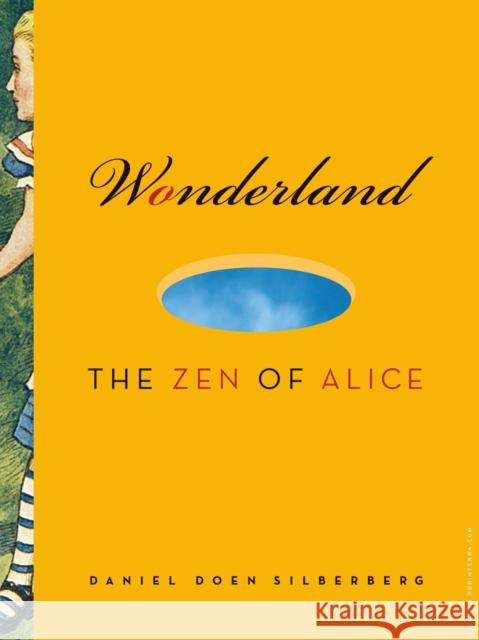 Wonderland: The Zen of Alice Daniel Doen Silberberg 9781888375954 Parallax Press