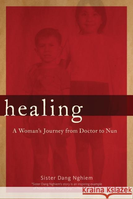 Healing: A Woman's Journey from Doctor to Nun Sister Dang Nghiem 9781888375961 Parallax Press