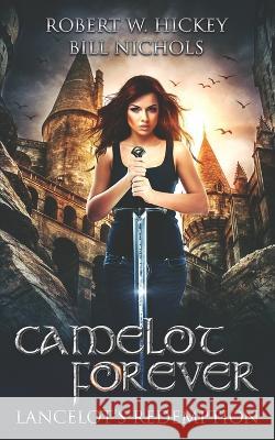 Camelot Forever Lancelot's Redemption Bill Nichols Robert W Hickey  9781888429411 Blue Line Arts