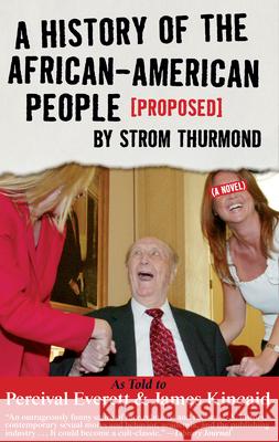 A History of the African-American People (Proposed) by Strom Thurmond Percival Everett James R. Kincaid 9781888451573