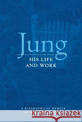 Jung: His Life and Work, a Biographical Memoir Hannah, Barbara 9781888602074 Chiron Publications