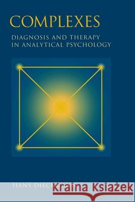 Complexes: Diagnosis and Therapy in Analytical Psychology Dieckmann, Hans 9781888602098