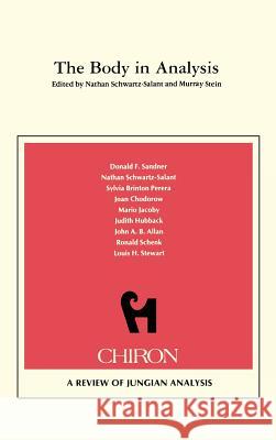 The Body in Analysis {Chiron Clinical Series) Murray Stein (International School for A Nathan Schwartz-Salant  9781888602692 Chiron Publications