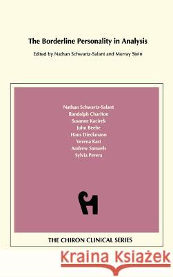 The Borderline Personality in Analysis (Chiron Clinical Series) Murray Stein (International School for A Nathan Schwartz-Salant  9781888602784 Chiron Publications