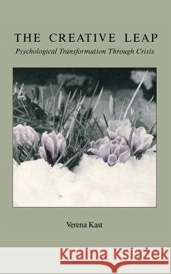 The Creative Leap: Psychological Transformation Through Crisis Verena Kast Douglas Whitcher  9781888602869 Chiron Publications