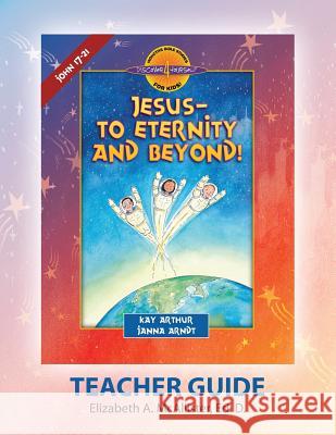 Discover 4 Yourself Teacher Guide: Jesus-To Eternity and Beyond! Elizabeth a. McAllister 9781888655407 Precept Minstries International
