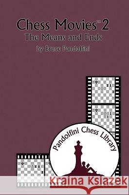 Chess Movies 2: The Means and Ends Bruce Pandolfini 9781888690736 Russell Enterprises