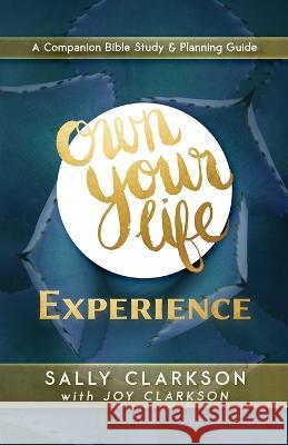 Own Your Life Experience Sally Clarkson   9781888692303