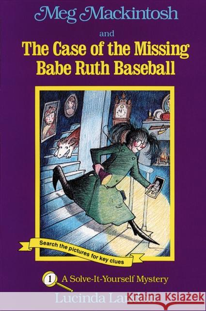 Meg Mackintosh and the Case of the Missing Babe Ruth Baseball - Title #1: A Solve-It-Yourself Mysteryvolume 1 Landon, Lucinda 9781888695007