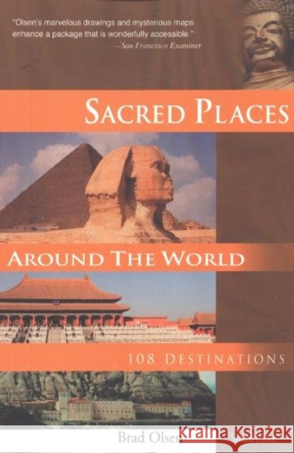 Sacred Places Around the World: 108 Destinations Olsen, Brad 9781888729108 CCC Publishing