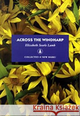 Across the Windharp Elizabeth Searle Lamb William J. Higginson Miriam Sagan 9781888809183 La Alameda Press