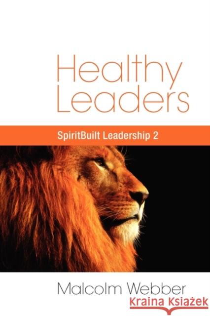 Healthy Leaders: SpiritBuilt Leadership 2 Malcolm Webber 9781888810622 Strategic Press