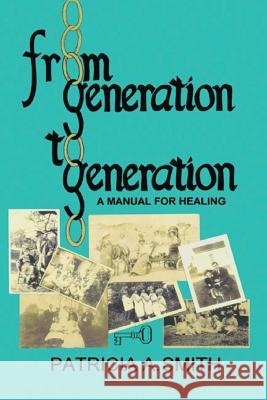 From Generation to Generation Patricia a. Smith 9781888871241 Jehovah Rapha Press