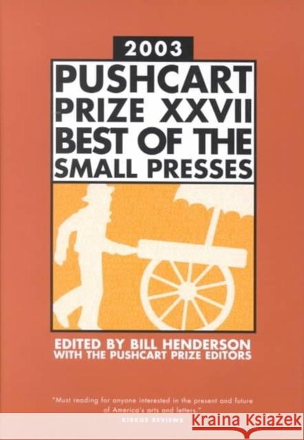 The Pushcart Prize XXVII: Best of the Small Presses 2003 Edition Henderson, Bill 9781888889338