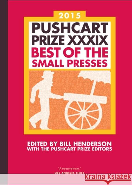 Pushcart Prize XXXIX: Best of the Small Presses Bill Henderson The Pushcart Prize 9781888889727 Pushcart Press
