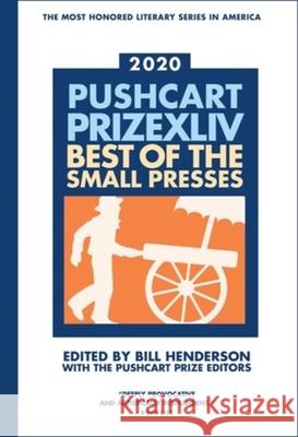 The Pushcart Prize XLLV: Best of the Small Presses 2020 Edition Henderson, Bill 9781888889963 Pushcart Press