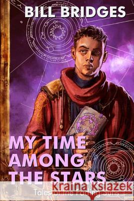 My Time Among the Stars: Tales of the Fading Suns Bill Bridges 9781888906974