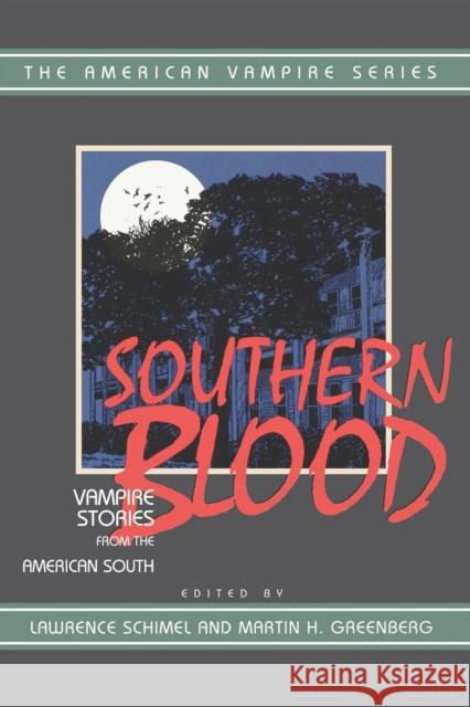 Southern Blood: Vampire Stories from the American South Lawrence Schimel Martin Harry Greenberg Lawrence Schimel 9781888952490