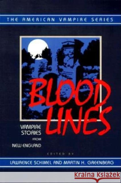 Blood Lines: Vampire Stories from New England Lawrence Schimel Martin Harry Greenberg Lawrence Schimel 9781888952506 Cumberland House Publishing