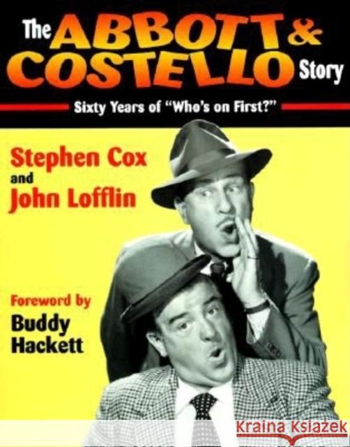 The Abbott & Costello Story: Sixty Years of Who's on First? Cox, Stephen 9781888952612 Cumberland House Publishing