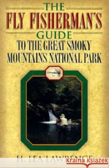 The Fly Fisherman's Guide H. Lea Lawrence 9781888952827 Cumberland House Publishing