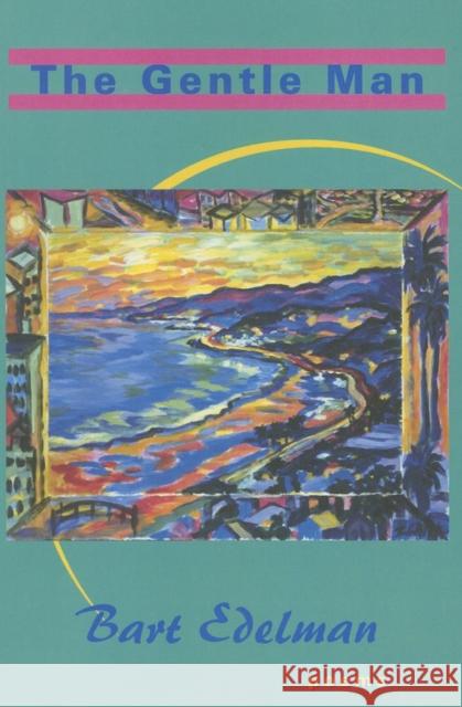 The Gentle Man Bart Edelman 9781888996333 Red Hen Press