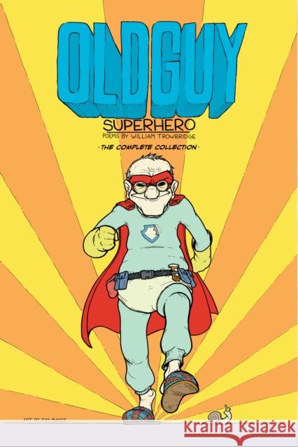 Old Guy: Superhero: Superhero William Trowbridge 9781888996425 Red Hen Press
