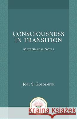 Consciousness in Transition Joel S. Goldsmith 9781889051246