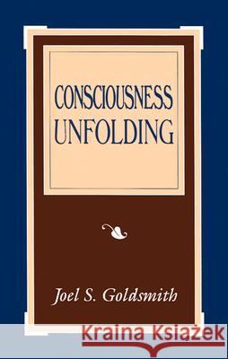 Consciousness Unfolding Joel S. Goldsmith 9781889051390 Acropolis Books (GA)