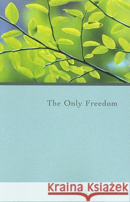 The Only Freedom Joel S. Goldsmith Lorraine Sinkler 9781889051703 Acropolis Books (GA)