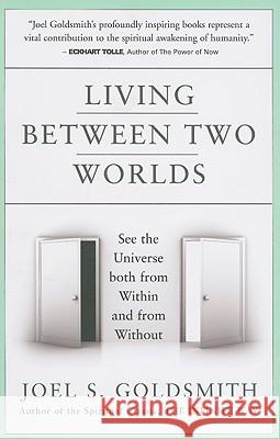 Living Between Two Worlds Goldsmith, Joel S. 9781889051819
