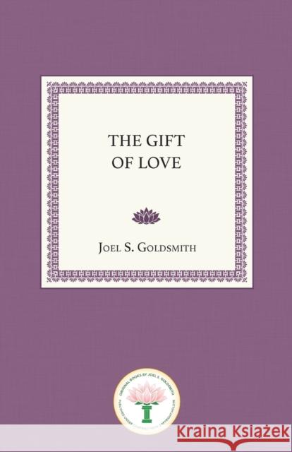 The Gift of Love Goldsmith, Joel S. 9781889051857