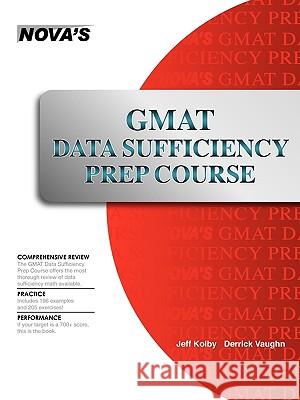 GMAT Data Sufficiency Prep Course : A Thorough Review Jeff Kolby 9781889057545 