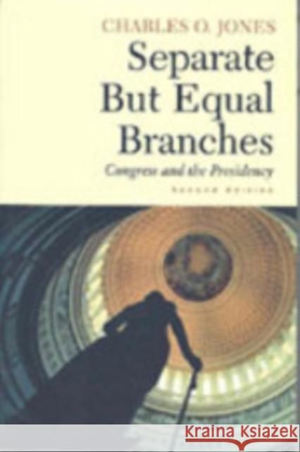 Separate But Equal Branches: Congress and the Presidency Jones, Charles O. 9781889119151 CQ PRESS,U.S.
