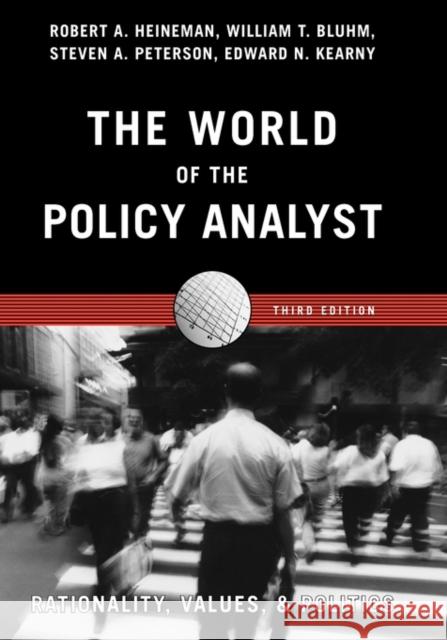 The World of the Policy Analyst: Rationality, Values, and Politics Heineman, Robert A. 9781889119359 Chatham House Publishers