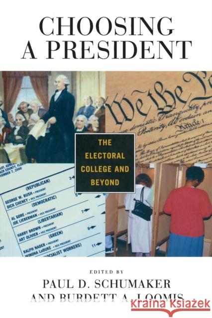 Choosing a President: The Electoral College and Beyond Schumaker, Paul D. 9781889119533