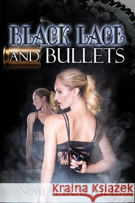 Black Lace and Bullets Bob Riley 9781889137667 Genie Publishing