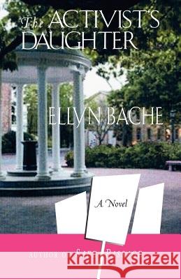 The Activist's Daughter Ellyn Bache 9781889199108