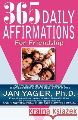365 Daily Affirmations for Friendship Jan Yager Ph. D. Jan Yager 9781889262727 Hannacroix Creek Books