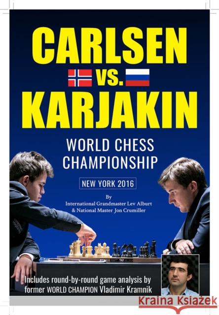 World Chess Championship: Carlsen V. Karjakin Alburt, Lev 9781889323299 Chess Information and Research Center