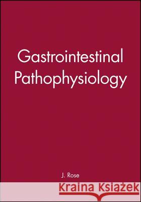 Gastrointestinal Pathophysiology J. Rose 9781889325019 