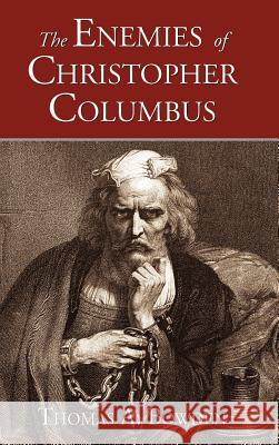 The Enemies of Christopher Columbus Bowden, Thomas A. 9781889439341