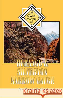 Durango & Silverton Narrow Gauge: A Quick History Duane A. Smith 9781889459127