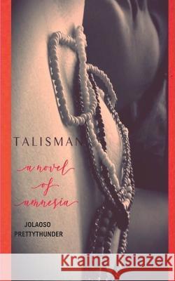 Talisman: A Novel of Amnesia Jolaoso Prettythunder   9781889568171 Prickly Pear Publishing