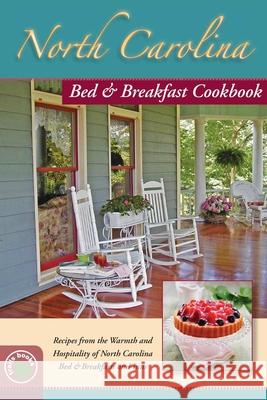 North Carolina Bed & Breakfast Cookbook North Carolina Bed and Breakfasts and In 9781889593289 3D Press