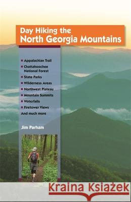 Day Hiking the North Georgia Mountains Jim Parham 9781889596266 Milestone Press (NC)