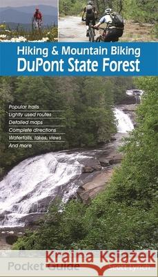 Hiking & Mountain Biking DuPont State Forest Scott Lynch 9781889596334 Milestone Press (NC)